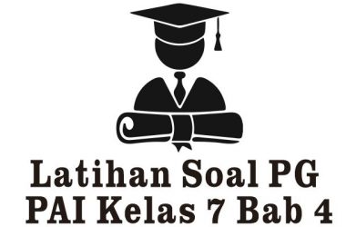 Latihan Soal PAI Kelas 7 Bab 4